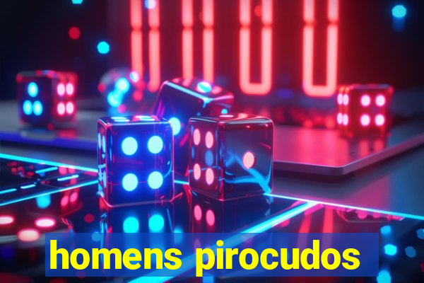 homens pirocudos